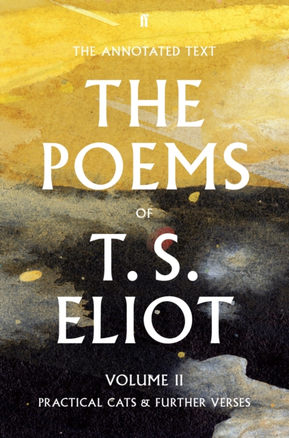 The Poems of T. S. Eliot Volume II : Practical Cats and Further Verses, Paperback / softback Book