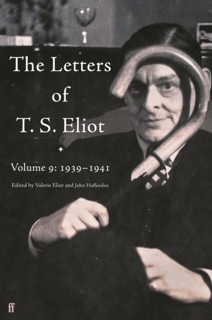The Letters of T. S. Eliot Volume 9 : 1939–1941, EPUB eBook