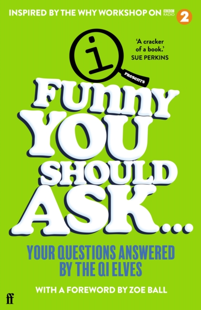 Funny You Should Ask . . . : Your Questions Answered by the QI Elves, Paperback / softback Book
