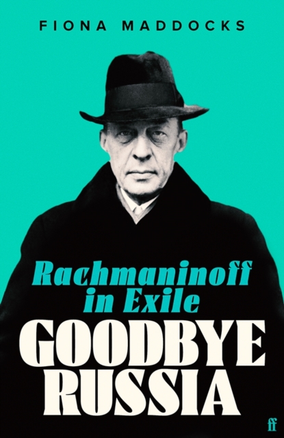 Goodbye Russia : Rachmaninoff in Exile, Hardback Book