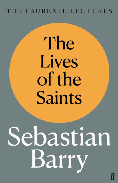 The Lives of the Saints : The Laureate Lectures, Hardback Book