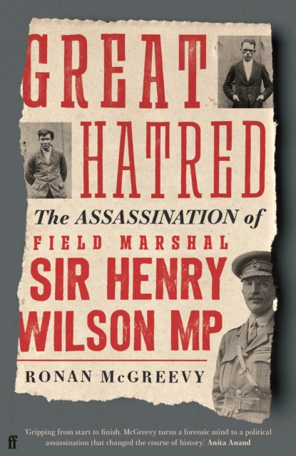 Great Hatred : The Assassination of Field Marshal Sir Henry Wilson MP, Hardback Book