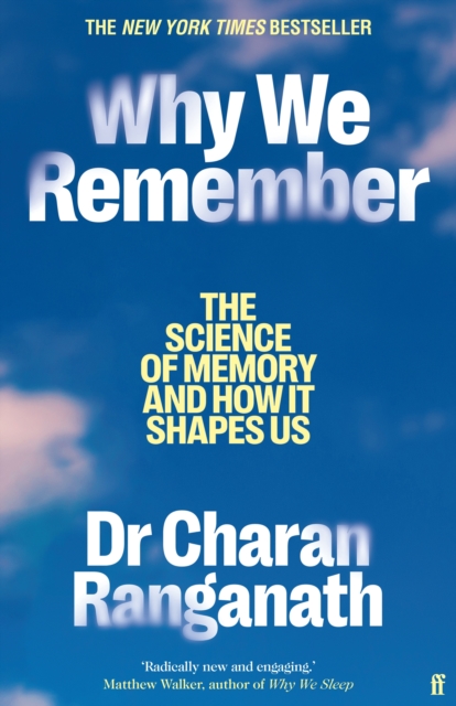 Why We Remember : The Science of Memory and How it Shapes Us, Hardback Book
