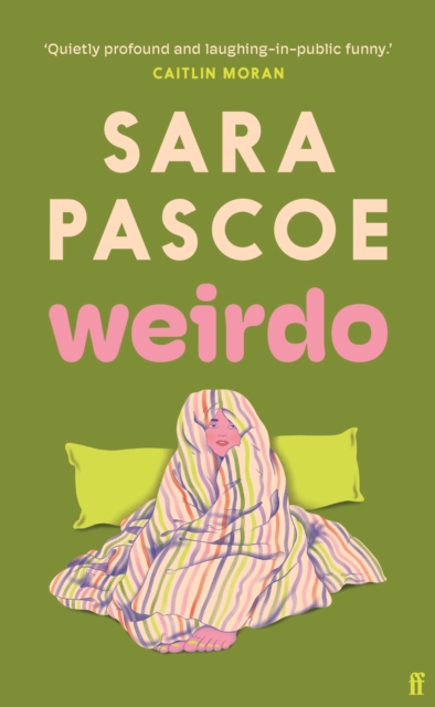 Weirdo : ‘Funny, sad, engaging, Pascoe nails everything that confronts women today.’ Stylist, Hardback Book