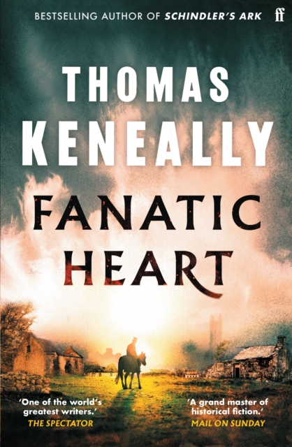 Fanatic Heart : 'A grand master of historical fiction.' Mail on Sunday, Hardback Book