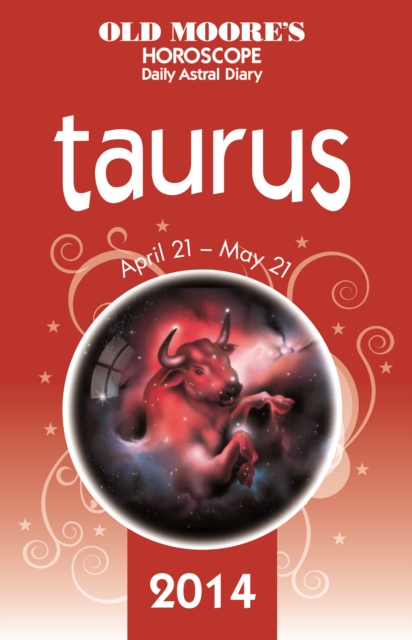 Old Moore's Horoscope and Astral Diary 2014 - Taurus, EPUB eBook