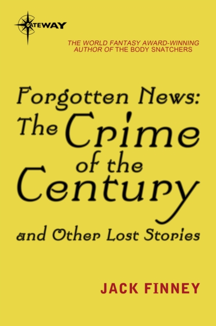 Forgotten News : The Crime of the Century and Other Lost Stories, EPUB eBook