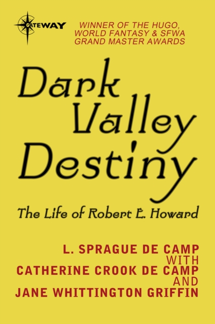Dark Valley Destiny : The Life of Robert E. Howard, EPUB eBook
