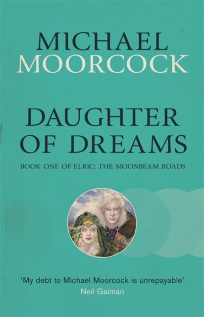 Daughter of Dreams : Book One of Elric: The Moonbeam Roads, EPUB eBook