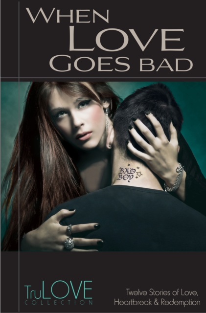 When Love Goes Bad : TruLove Collection, EPUB eBook