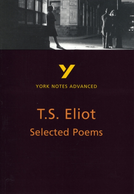 Selected Poems of T S Eliot: York Notes Advanced everything you need to catch up, study and prepare for and 2023 and 2024 exams and assessments, Paperback / softback Book