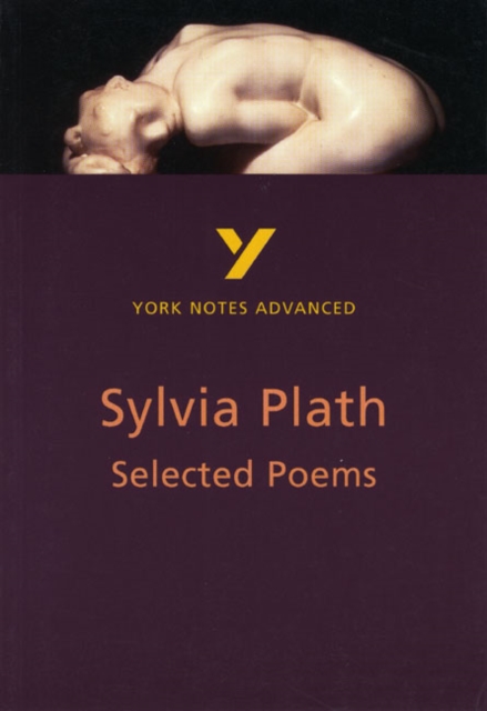 Selected Poems of Sylvia Plath: York Notes Advanced everything you need to catch up, study and prepare for and 2023 and 2024 exams and assessments, Paperback / softback Book