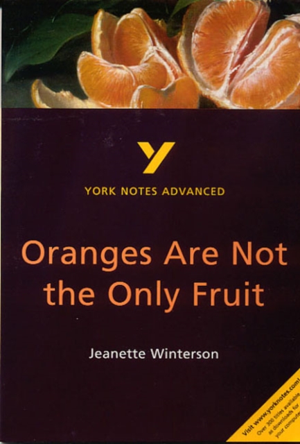 Oranges Are Not the Only Fruit: York Notes Advanced everything you need to catch up, study and prepare for and 2023 and 2024 exams and assessments, Paperback / softback Book