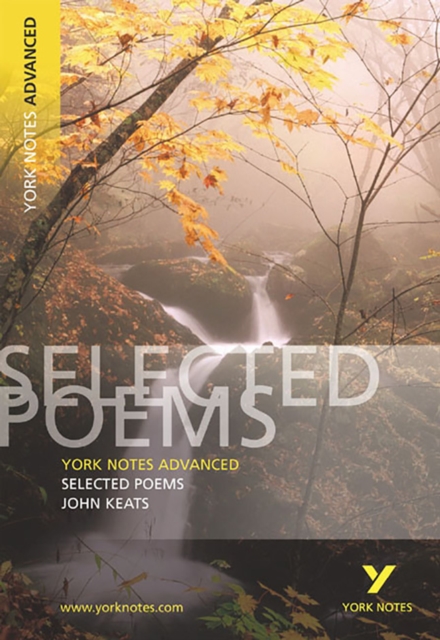 Selected Poems of John Keats: York Notes Advanced everything you need to catch up, study and prepare for and 2023 and 2024 exams and assessments, Paperback / softback Book