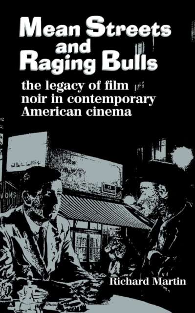 Mean Streets and Raging Bulls : The Legacy of Film Noir in Contemporary American Cinema, EPUB eBook