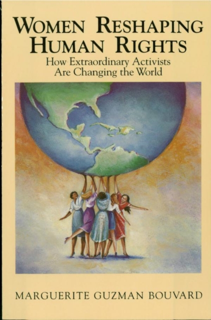 Women Reshaping Human Rights : How Extraordinary Activists Are Changing the World, EPUB eBook
