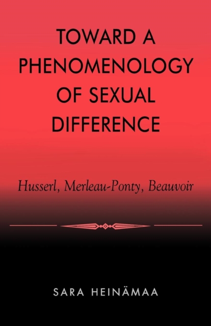 Toward a Phenomenology of Sexual Difference : Husserl, Merleau-Ponty, Beauvoir, EPUB eBook