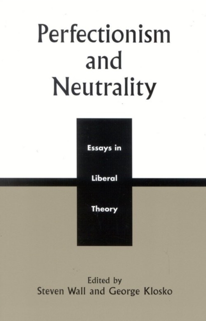 Perfectionism and Neutrality : Essays in Liberal Theory, EPUB eBook