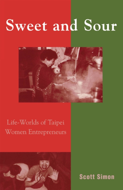 Sweet and Sour : Life-Worlds of Taipei Women Entrepreneurs, EPUB eBook
