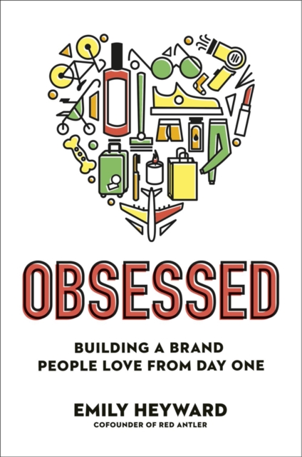 Obsessed : Building a Brand People Love from Day One, Hardback Book