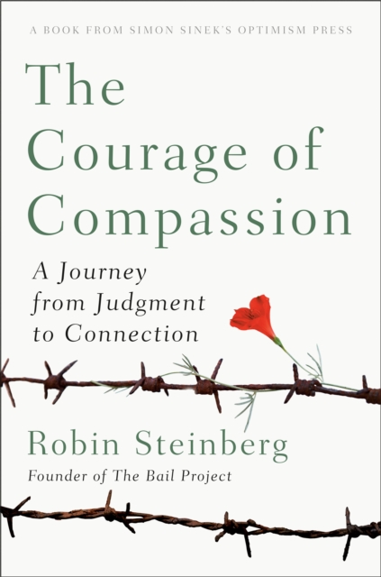 The Courage Of Compassion : A Journey from Judgement to Connection, Hardback Book