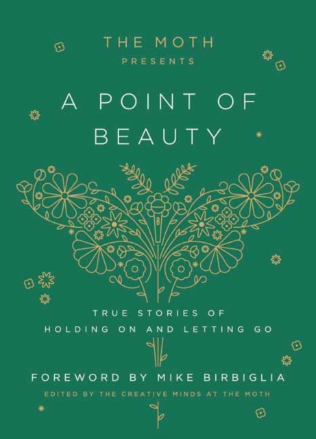 The Moth Presents: A Point of Beauty : True Stories of Holding On and Letting Go, Hardback Book