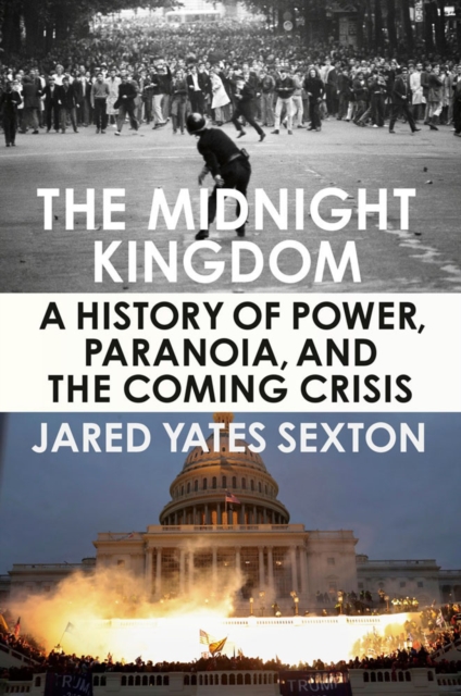 The Midnight Kingdom : A History of Power, Paranoia, and the Coming Crisis, Hardback Book