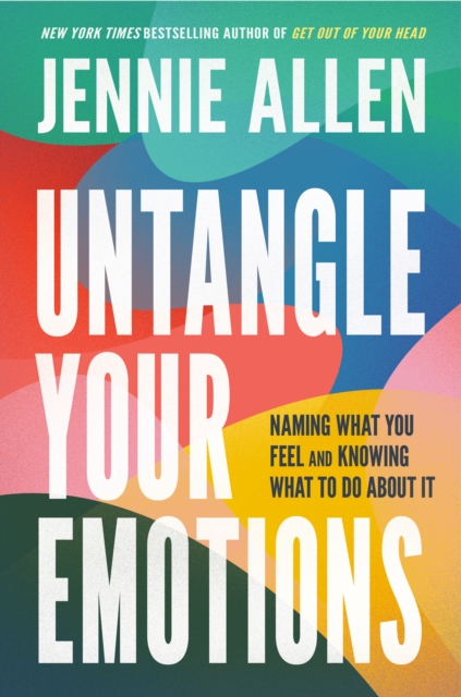 Untangle Your Emotions : Naming What You Feel and Knowing What to Do About It, Hardback Book