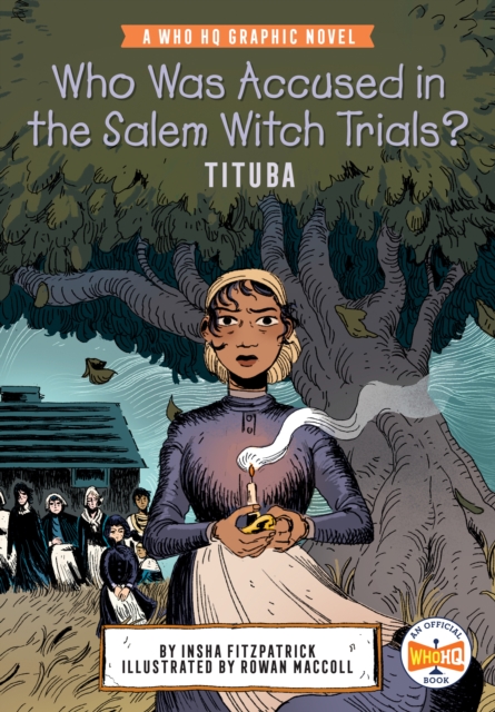 Who Was Accused in the Salem Witch Trials?: Tituba : A Who HQ Graphic Novel, Paperback / softback Book