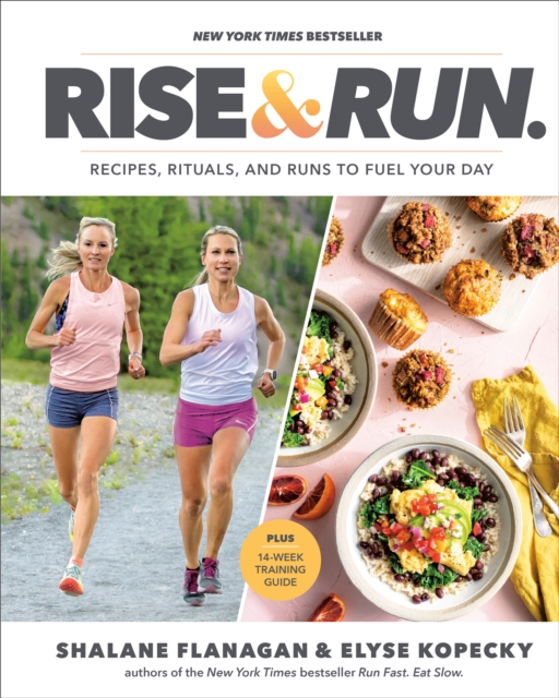 Rise and Run : Recipes, Rituals and Runs to Fuel Your Day: A Cookbook, Hardback Book