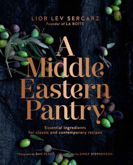 A Middle Eastern Pantry : Essential Ingredients for Classic and Contemporary Recipes: A Cookbook, Hardback Book