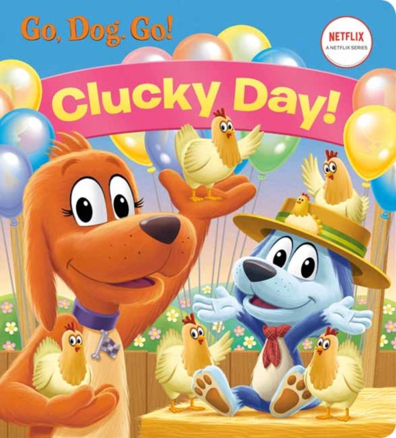 Clucky Day! (Netflix: Go, Dog. Go!), Board book Book