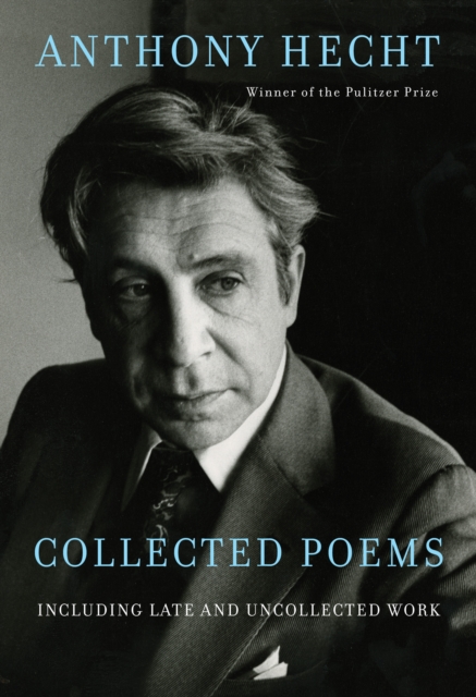 Collected Poems of Anthony Hecht, EPUB eBook