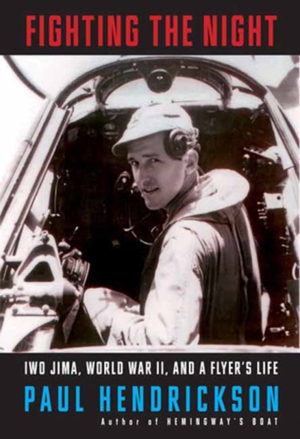 Fighting the Night : Iwo Jima, World War II, and a Flyer's Life, Hardback Book