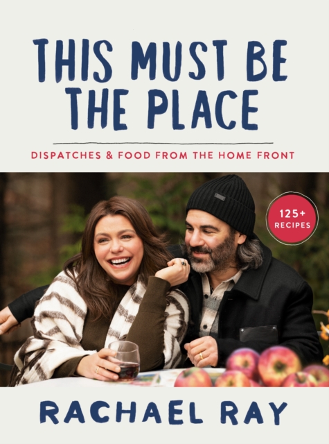 This Must Be the Place : Dispatches and Recipes from the Home Front, Hardback Book