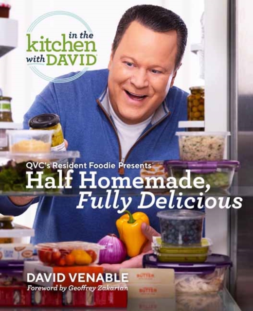 Half Homemade, Fully Delicious: An In the Kitchen with David Cookbook from QVC's Resident Foodie : QVC's Resident Foodie Presents Half Homemade, Fully Delicious, Hardback Book