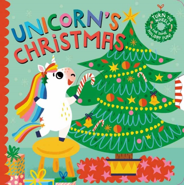 Unicorn's Christmas : Turn the Wheels for Some Holiday Fun!, Board book Book