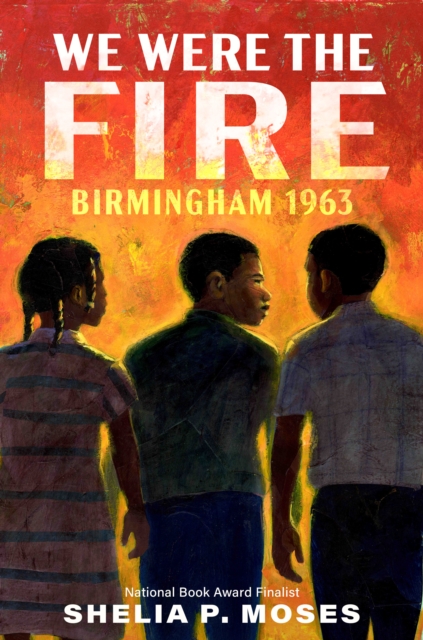 We Were the Fire : Birmingham 1963, Hardback Book