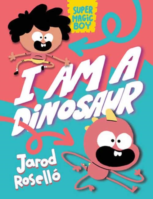 Super Magic Boy: I Am a Dinosaur : (A Graphic Novel), Hardback Book