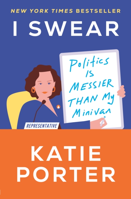 I Swear : Politics Is Messier Than My Minivan, Hardback Book