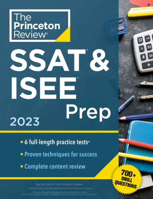 Princeton Review SSAT & ISEE Prep, 2023 : 6 Practice Tests + Review & Techniques + Drills, Paperback / softback Book