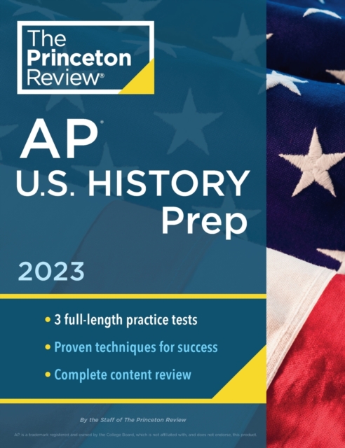 Princeton Review AP U.S. History Prep, 2023 : 3 Practice Tests + Complete Content Review + Strategies & Techniques, Paperback / softback Book