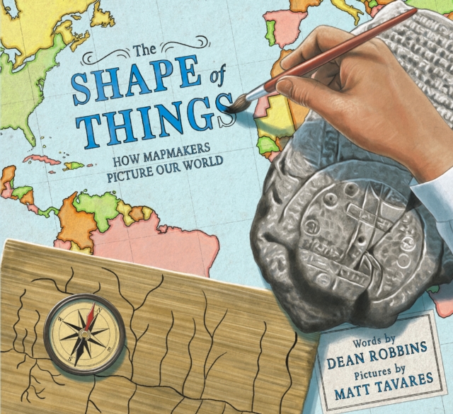 The Shape of Things : How Mapmakers Picture Our World, Hardback Book