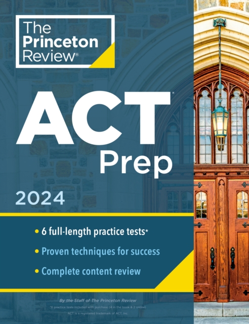 Princeton Review ACT Prep, 2024 : 6 Practice Tests + Content Review + Strategies, Paperback / softback Book
