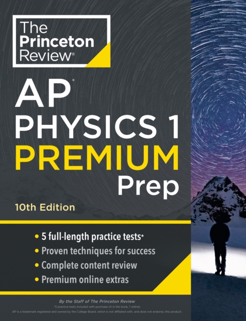 Princeton Review AP Physics 1 Premium Prep, 2024 : 5 Practice Tests + Complete Content Review + Strategies & Techniques, Paperback / softback Book