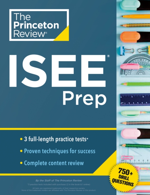 Princeton Review ISEE Prep : 3 Practice Tests + Review & Techniques + Drills, Paperback / softback Book