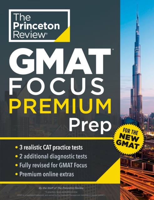 Princeton Review GMAT Focus Premium Prep : 3 Full-Length CAT Practice Exams + 2 Diagnostic Tests + Complete Content Review, Paperback / softback Book