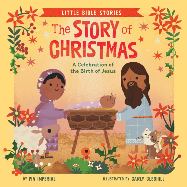 The Story of Christmas : A Celebration of the Birth of Jesus, Board book Book