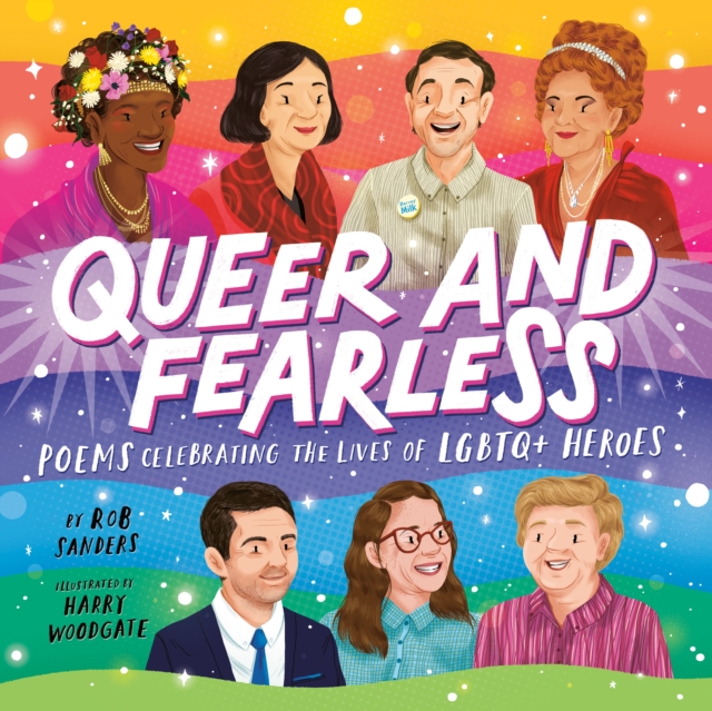 Queer and Fearless : Poems Celebrating the Lives of LGBTQ+ Heroes, Hardback Book