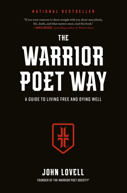 The Warrior Poet Way : A Guide to Living Free and Dying Well, Hardback Book